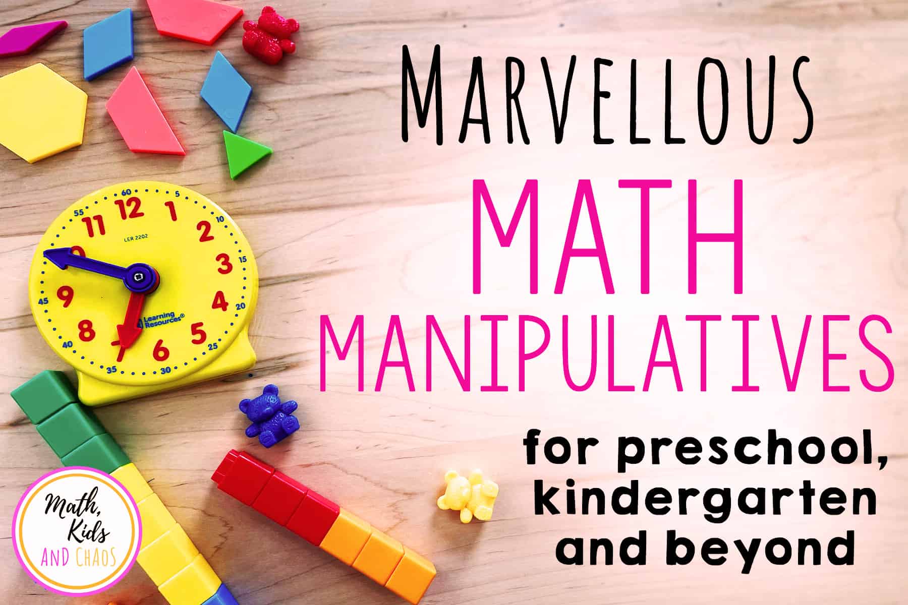 Marvellous math manipulatives for preschool, kindergarten and beyond